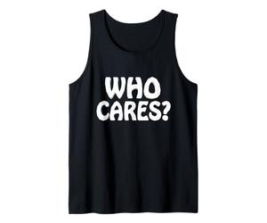 Who Cares Funny Sarcastic Joke Meme Cita Humor Dicho Camiseta sin Mangas