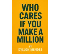 Who Cares If You Make A Million