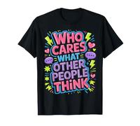 Who Cares What Other People Think Mindset Confidence - Camiseta