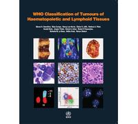 WHO classification of tumours of haematopoietic and lymphoid tissues: Vol. 2 (World Health Organization Classification of Tumours)