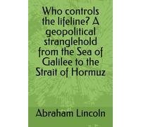 Who controls the lifeline? A geopolitical stranglehold from the Sea of Galilee to the Strait of Hormuz (The Metaphors of Geography)