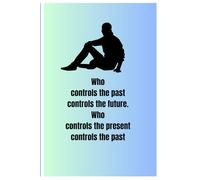 Who controls the past controls the future. who controls the present controls the past: "Because Great ideas don't wait"