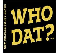 Who Dat? Best of New Orleans Party Songs - Who Dat: New Orleans Party Songs by Who Dat? Best of New Orleans Party Songs [Music CD]
