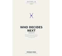 Who Decides Next: The Psychology of Handover - How to Delegate, Build Trust, and Decide with AI Without Losing Your Judgment (Beyond IQ: The Decision Intelligence Stack)