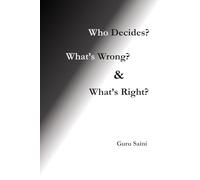 Who decides? What’s Wrong? & What’s Right?