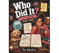 Who Did It? 100 Mystery Cases to Solve Through Evidence Hunting, Crime Scene Investigation, Logical Deduction, and Puzzle Challenges: A Cozy Mystery ... Clues, Suspects, and Detective Challenges