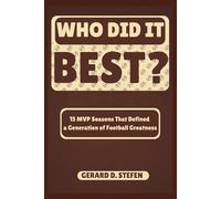 WHO DID IT BEST?: 15 MVP Seasons that Defined a Generation of Football Greatness
