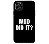Who Did It? Funny Carcasa para iPhone 11 Pro MAX