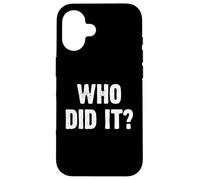 Who Did It? Funny Carcasa para iPhone 16
