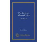 Who did it?, or, Holmwood Priory: a schoolboy's tale