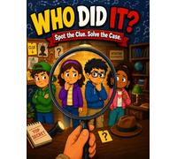 Who Did It? Spot the Clue: 70 Fun Mystery Puzzles with Hidden Clues, Suspects to Solve, and Detective Notes to Fill In