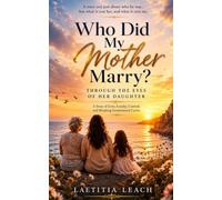 Who Did My Mother Marry?: Through the Eyes of Her Daughter