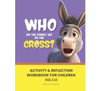Who Did the Donkey See on the Cross? Activity Book: Fun Activities, Coloring, Puzzles and Reflection from the Easter Story (“Who Did They See?” Series)