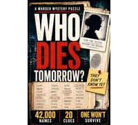 Who Dies Tomorrow? - The 42,000-Name Murder Mystery Puzzle Book: Follow 20 Clues and Find the Victim Before the Killer Strikes at Midnight
