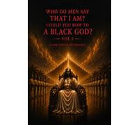 Who Do Men Say That I Am?: Could You Bow to a Black God? Vol 2.