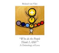 "Who do the People Think I AM?" A Christology of Love