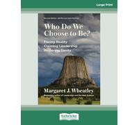 Who Do We Choose to Be?, Second Edition: Facing Reality, Claiming Leadership, Restoring Sanity (Large Print Format)