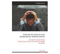 WHO DO WE NEED IN OUR DEMOCRATIC DISPENSATION?: We Don't Need More Politicians What We Need Is More Leaders