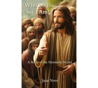 “Who Do You Say I Am?”: A Study of the Messianic Secret