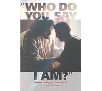 Who Do You Say I Am?: Answers Right from Jesus