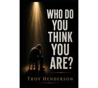 WHO DO YOU THINK YOU ARE?: Finding the Courage to Become the Person You Were Meant to Be