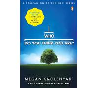 Who Do You Think You Are?: The Essential Guide to Tracing Your Family History