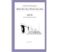 Who Do You Think You Are: Vol. II - Epistemology of the Spirit