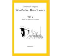 Who Do You Think You Are: Vol. V - Saghi: The Agent and the Spirit