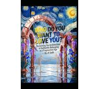 WHO DO YOU WANT TO LOVE YOU?: Reclaiming the Architecture of Authentic Belonging in a Fragmented Age (Hard Life Problems Worth Solving)