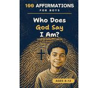 Who Does God Say I Am?: 100 Affirmations for Boys Ages 8-12: Scripture Anchored Declarations of Identity, Courage and Faith - Just 10 mins a Day (Kingdom Seed Identity Collection)