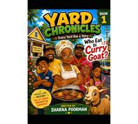 Who Eat Di Curry Goat? (The Yard Chronicles)