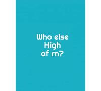 Who else high af rn?: A journal for your journey