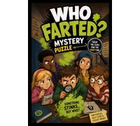 Who Farted? Mystery Puzzle: A Hilarious Whodunit Puzzle Book for Kids Ages 6-10