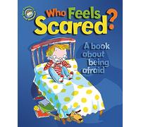 Who Feels Scared? A book about being afraid (Our Emotions and Behavio)