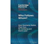 Who Follows Whom?: The Role of Geography and Similarity in Online Attention Networks (Elements in Politics and Communication)