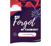 Who Forgot my password?, I Can’t Remember: A Funny & Practical Password Organizer for All Your Logins