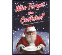 Who Forgot the Cookies? A Holiday Chaos Word Search: 75 Festive Merry Mayhem Word Search Puzzles for Holiday Fun | Because Adulting Through the ... Humor Puzzles to Unwind, Laugh & Relax