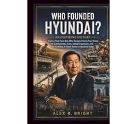 WHO FOUNDED HYUNDAI? AN INSPIRING HISTORY: From a Poor Farm Boy Who Escaped Home Four Times to Construction, Cars, Global Expansion, and the Building ... Giant: 23 (DISCOVER SOMETHING NEW EVERYDAY)