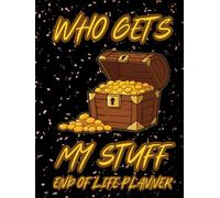 Who Gets My Stuff? End-of-Life Planner: A Practical Estate and Final Wishes Organizer for Assets, Passwords, Documents, and Personal Belongings