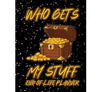 Who Gets My Stuff? End-of-Life Planner: A Practical Estate and Final Wishes Organizer for Assets, Passwords, Documents, and Personal Belongings