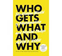 Who Gets What - And Why: The Hidden World of Matchmaking and Market Design