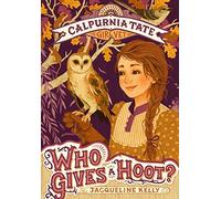 Who Gives a Hoot?: Calpurnia Tate, Girl Vet: 3