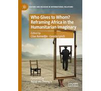Who Gives to Whom? Reframing Africa in the Humanitarian Imaginary (Culture and Religion in International Relations)