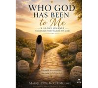 Who God Has Been to Me: 30 Day Journey Through the Names of God