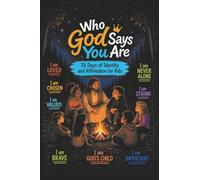 Who God Says You Are: 75 Days of Identity and Affirmation for Kids