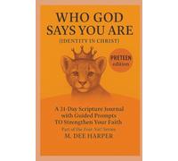 Who God Says You Are (Identity in Christ):: A 31-Day Scripture Journal with Guided Prompts to Strengthen Your Faith (PreTeen Edition)