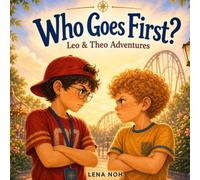 Who Goes First?: Who Goes First? A Story About Choosing Kindness and Putting Others First (Leo & Theo Adventures)