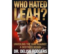 Who Hated Leah?: Unveiling the War Against a Destined Womb