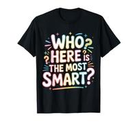 Who Here Is The Most Smart - Camiseta