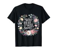 Who Here Is The Most Smart - Camiseta